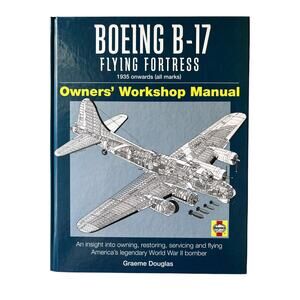 Boeing B-17 Flying Fortress Owner's Workshop Manual 1935 Onwards All Marks New